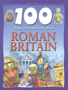 100 Things You Should Know About Roman Britain 