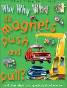 Why Why Why Do Magnets Push and Pull? 