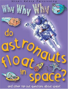 Why Why Why do Astronauts Float in Space? 