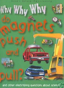 Why Why Why Do Magnets Push and Pull? 