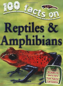 100 Facts Reptiles and Amphibians 