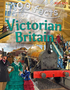 100 Facts - Victorian Britain 