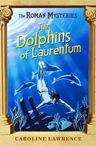 The Roman Mysteries: The Dolphins of Laurentum 