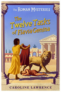 The Roman Mysteries: The Twelve Tasks of Flavia Gemina 