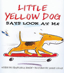 Little Yellow Dog Says Look At Me 