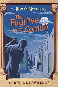 The Roman Mysteries: The Fugitive from Corinth 