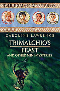 The Roman Mysteries: Trimalchio's Feast and other mini-mysteries 