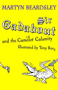 Sir Gadabout and the Camelot Calamity 