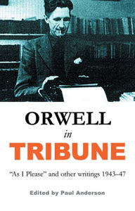 George Orwell in Tribune 