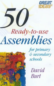 50 Ready-to-Use Assemblies for Primary and Secondary Schools 