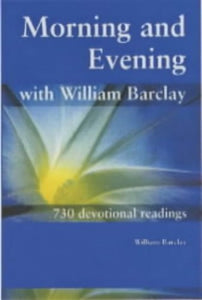 Morning and Evening with William Barclay 