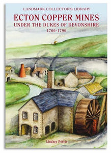 The Ecton Copper Mines Under the Dukes of Devonshire, 1760-1790 