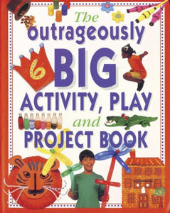 Outrageously Big Activity, Play and Project Book 