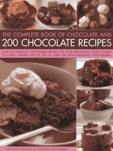 Complete Book of Chocolate and 200 Chocolate Recipes 