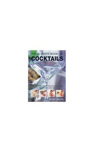 The Complete Guide to Cocktails and Drinks 