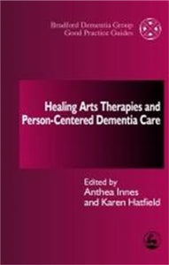 Healing Arts Therapies and Person-Centred Dementia Care 