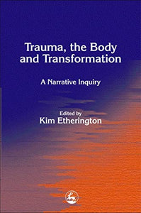 Trauma, the Body and Transformation 