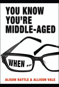 You Know You're Middle-Aged When... 