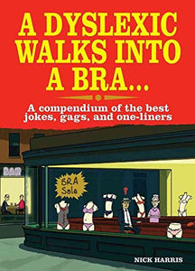 A Dyslexic Walks Into a Bra 