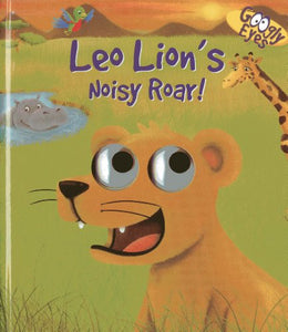 Googly Eyes: Leo Lion's Noisy Roar! 