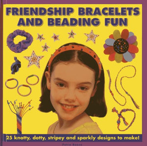 Friendship Bracelets and Beading Fun 