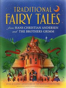 Traditional Fairy Tales from Hans Christian Anderson & the Brothers Grimm 