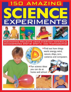 150 Amazing Science Experiments 