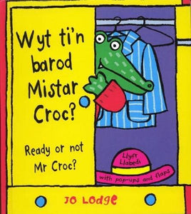 Wyt Ti'n Barod Mistar Croc? Ready or Not Mr Croc? 