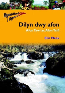 Mynediad i Gymru: 1. Dilyn Dwy Afon  Afon Tywi ac Afon Teifi 