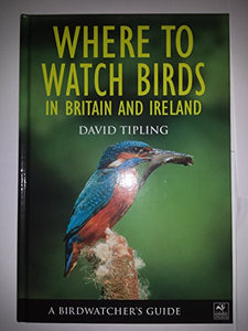 A Birdwatcher's Guide: Where to Watch Birds in Britain and Ireland 