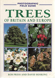 Trees of Britain and Europe: Photographic Field Guide 