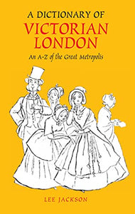 A Dictionary of Victorian London 