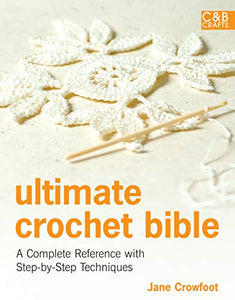 Ultimate Crochet Bible 