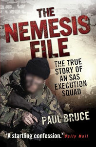 The Nemesis File - The True Story of an SAS Execution Squad 