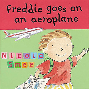 Freddie's First Experiences: Freddie Goes On An Aeroplane 