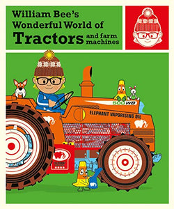 William Bee’s Wonderful World of Tractors and Farm Machines 