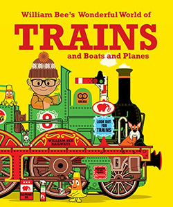 William Bee's Wonderful World of Trains, Boats and Planes 