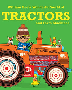 William Bee’s Wonderful World of Tractors and Farm Machines 