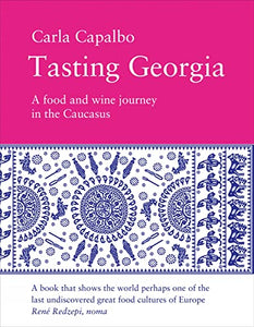 Tasting Georgia: A Food and Wine Journey in the Caucasus 