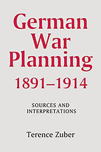 German War Planning, 1891-1914: Sources and Interpretations 