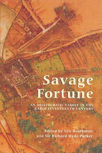 Savage Fortune: An Aristocratic Family in the Early Seventeenth Century 