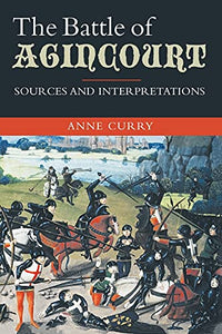 The Battle of Agincourt: Sources and Interpretations 