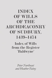 Index of Wills of the Archdeaconry of Sudbury, 1439-1474 