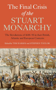 The Final Crisis of the Stuart Monarchy 