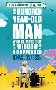 The Hundred-year-old Man Who Climbed Out of the Window and Disappeared 