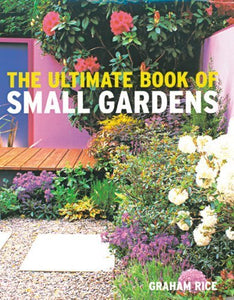 The Ultimate Book of Small Gardens 