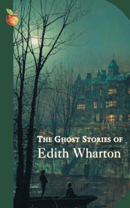 The Ghost Stories Of Edith Wharton 