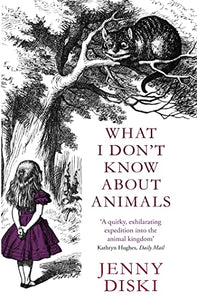 What I Don't Know About Animals 