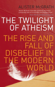 The Twilight Of Atheism 