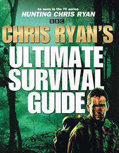 Chris Ryan's Ultimate Survival Guide 